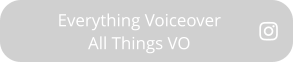 Everything Voiceover     All Things VO
